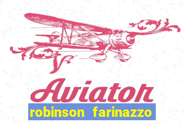 robinson farinazzo biografia wikipedia